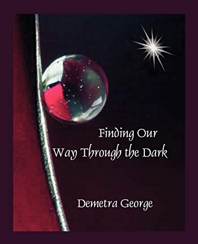 Finding our Way through the Dark: An Astrological Companion to Mysteries of the Dark Moon (2008)