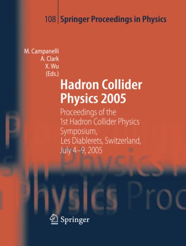 Hadron Collider Physics 2005: Proceedings of the 1st Hadron Collider Physics Symposium, Les Diablerets, Switzerland, July 4-9, 2005 (Springer Proceedings in Physics, Band 108)