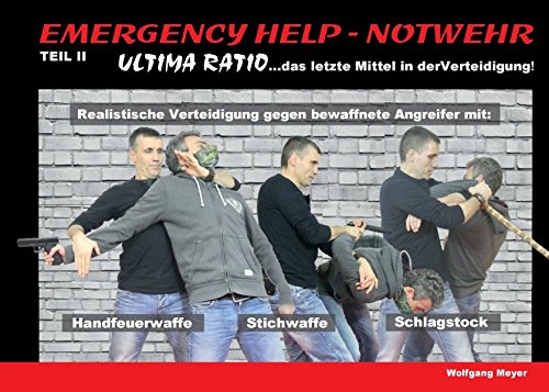 Emergency Help - Notwehr Teil II - Ultima Ratio: ... das letzte Mittel in der Verteidigung
