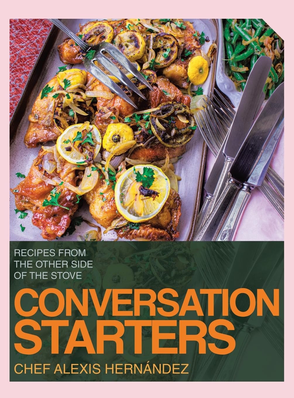 CONVERSATION STARTERS: RECIPES FROM THE OTHER SIDE OF THE STOVE