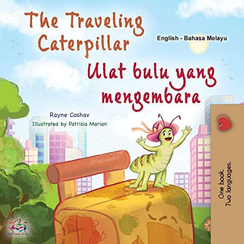 The Traveling Caterpillar (English Malay Bilingual Book for Kids) (English Malay Bilingual Collection)