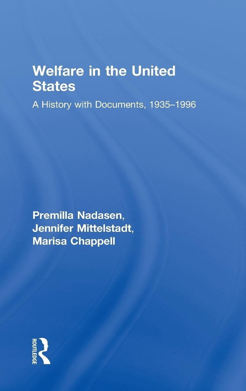 Welfare in the United States: A History with Documents, 1935-1996