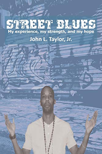 STREET BLUES: MY EXPERIENCE, MY STRENGTH, AND MY HOPE