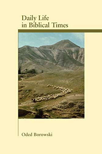 Oded Borowski Daily Life In Biblical Times (Archaeology & Biblical Studies, Band 5)