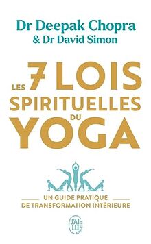 Les 7 lois spirituelles du yoga : un guide pratique de transformation intérieure