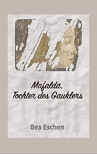 Mafalda, Tochter des Gauklers: Die erwachende Neuzeit (Orontius und Mafalda auf Mystischen Reisen)