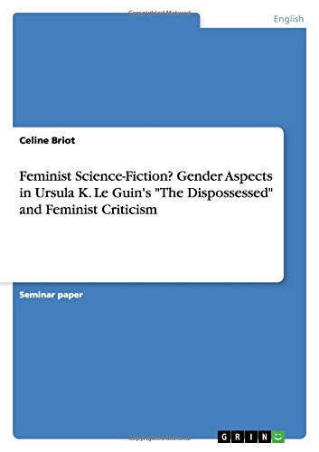 Feminist Science-Fiction?Gender Aspects in Ursula K. Le Guin's The Dispossessed and Feminist Criticism