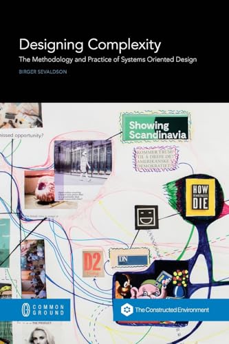 Birger Sevaldson Designing Complexity, The Methodology And Practice Of Systems Oriented Design