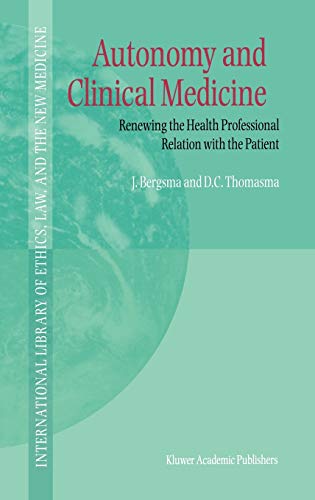 Autonomy and Clinical Medicine: Renewing the Health Professional Relation with the Patient (International Library of Ethics, Law, and the New Medicine, 2, Band 2)