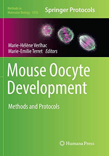 Mouse Oocyte Development: Methods and Protocols (Methods in Molecular Biology, Band 1818)