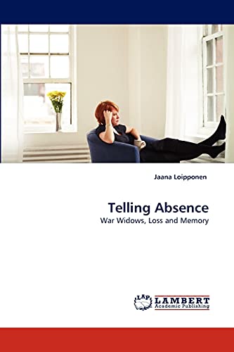 Telling Absence: War Widows, Loss and Memory