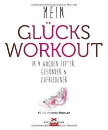 Mein Glücks-Workout: In 4 Wochen fitter, gesünder und zufriedener