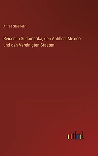 Reisen in Südamerika, den Antillen, Mexico und den Vereinigten Staaten