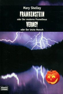 Frankenstein oder Der moderne Prometheus / Verney oder Der letzte Mensch