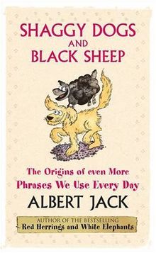 Shaggy Dogs and Black Sheep. The Origins of Even More Phrases We Use Every Day