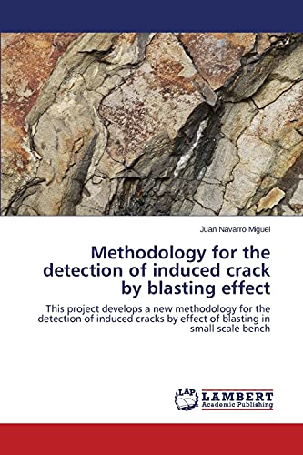 Methodology for the detection of induced crack by blasting effect: This project develops a new methodology for the detection of induced cracks by effect of blasting in small scale bench