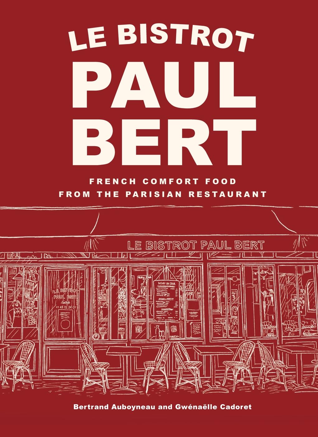 Bertrand Auboyneau Le Bistrot Paul Bert, , French Comfort Food From The Parisian Restaurant