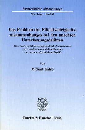 Das Problem des Pflichtwidrigkeitszusammenhanges bei den unechten Unterlassungsdelikten: Eine strafrechtliche-rechtsphilosophische Untersuchung zur ... Handelns und deren strafrechtlichem Begriff