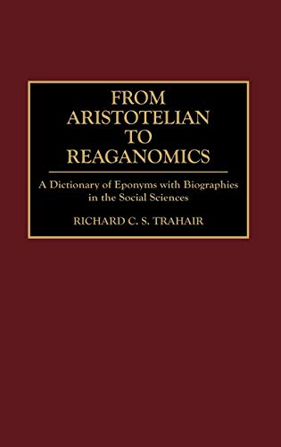 From Aristotelian to Reaganomics: A Dictionary of Eponyms with Biographies in the Social Sciences