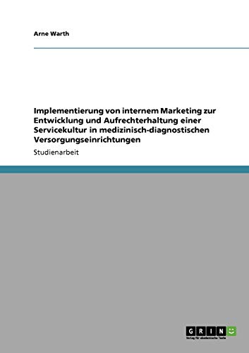 Implementierung von internem Marketing zur Entwicklung und Aufrechterhaltung einer Servicekultur in medizinisch-diagnostischen Versorgungseinrichtungen
