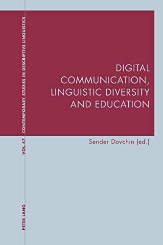 Digital Communication, Linguistic Diversity and Education (Contemporary Studies in Descriptive Linguistics, Band 47)