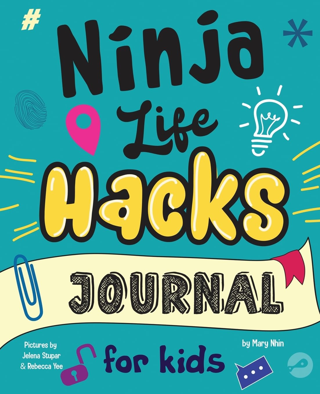Ninja Life Hacks Journal for Kids: A Keepsake Companion Journal To Develop a Growth Mindset, Positive Self Talk, and Goal-Setting Skills (Ninja Life Hacks Journals, Band 1)