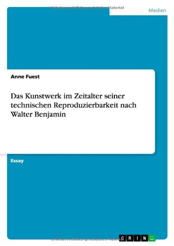 Das Kunstwerk im Zeitalter seiner technischen Reproduzierbarkeit nach Walter Benjamin