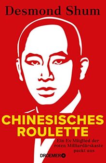 Chinesisches Roulette: Ein Ex-Mitglied der roten Milliardärskaste packt aus. Der brisante Insiderbericht aus Chinas Elite