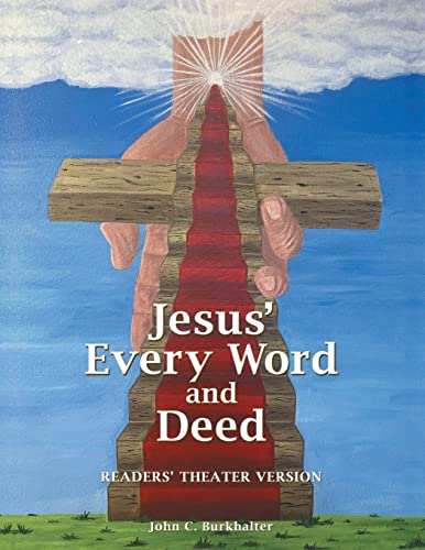 Jesus' Every Word and Deed: Readers' Theatre Version