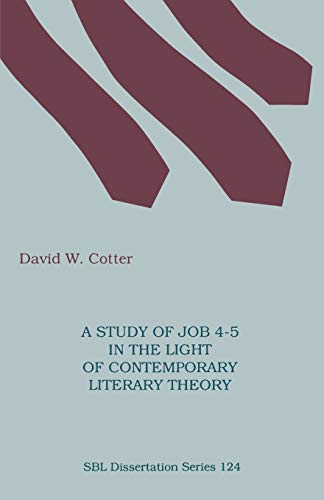 A Study of Job 4-5 in the Light of Contemporary Literary Theory (Society of Biblical Literature Dissertation Series)