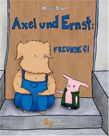 Axel und Ernst: Freunde?!