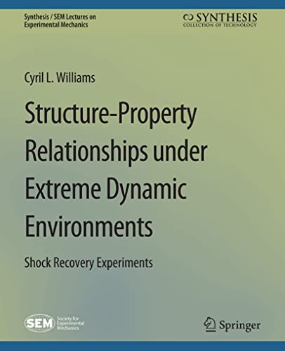 Structure-Property Relationships under Extreme Dynamic Environments: Shock Recovery Experiments (Synthesis / SEM Lectures on Experimental Mechanics)