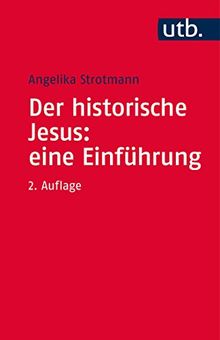 Der historische Jesus: eine Einführung (Grundwissen Theologie, Band 3553)