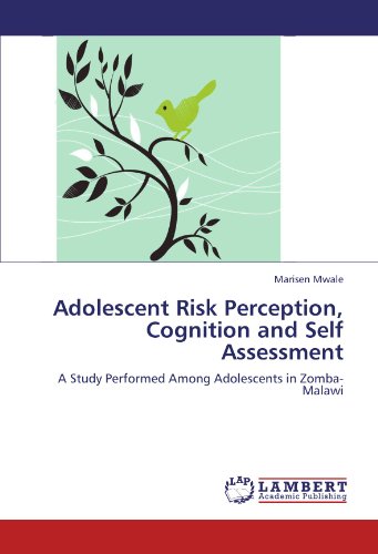 Adolescent Risk Perception, Cognition and Self Assessment: A Study Performed Among Adolescents in Zomba-Malawi
