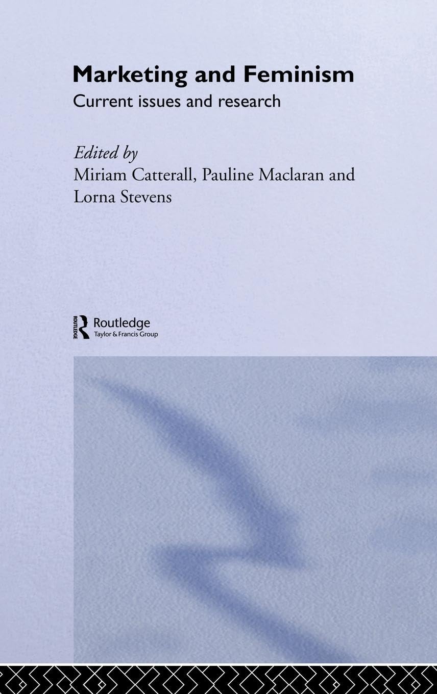Marketing and Feminism: Current issues and research (Routledge Interpretive Marketing Research Series)