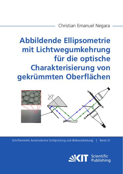 Abbildende Ellipsometrie mit Lichtwegumkehrung für die optische Charakterisierung von gekrümmten Oberflächen (Schriftenreihe Automatische Sichtprüfung und Bildverarbeitung)