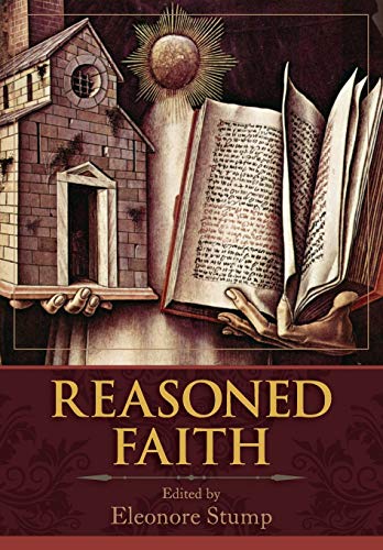 Eleonore Stump Reasoned Faith, Essays In Philosophical Theology In Honor Of Norman Kretzmann