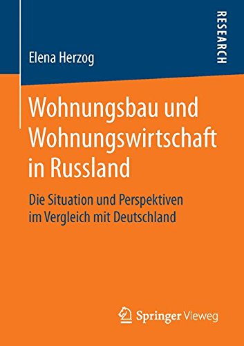 Wohnungsbau und Wohnungswirtschaft in Russland: Die Situation und Perspektiven im Vergleich mit Deutschland