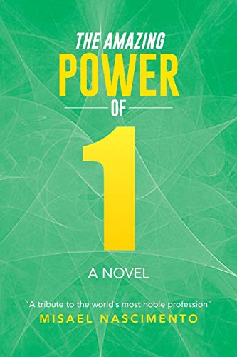 The Amazing Power of One: A Novel A Tribute to the World's Most Noble Profession
