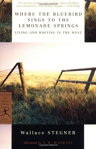 Where the Bluebird Sings to the Lemonade Springs: Living and Writing in the West (Modern Library Classics)