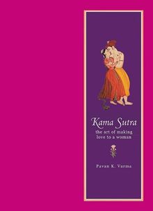 Kama Sutra: The Art of Making Love to a Woman