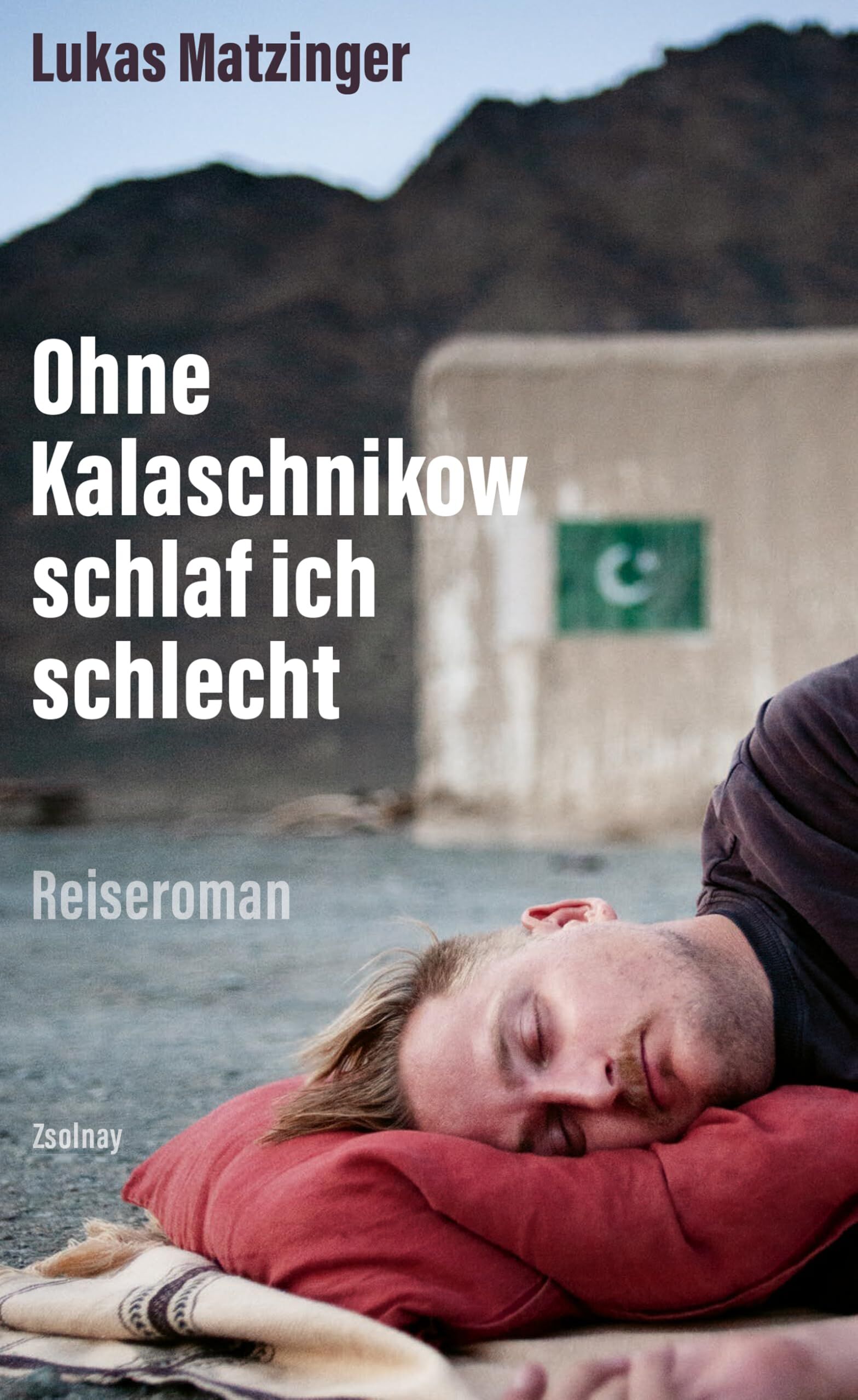 Matzinger, Lukas: Ohne Kalaschnikow schlaf ich schlecht