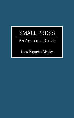 Small Press: An Annotated Guide