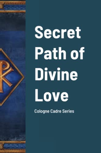 Secret Path of Divine Love: Cologne Cadre Series