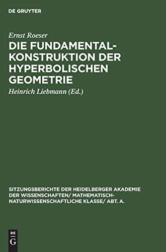 Die Fundamentalkonstruktion der hyperbolischen Geometrie (Sitzungsberichte der Heidelberger Akademie der Wissenschaften/ Mathematisch-Naturwissenschaftliche Klasse/ Abt. A., 1925, 14, Band 1925)
