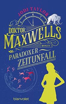 Doktor Maxwells paradoxer Zeitunfall: Roman (Die Chroniken von St. Mary’s, Band 6)