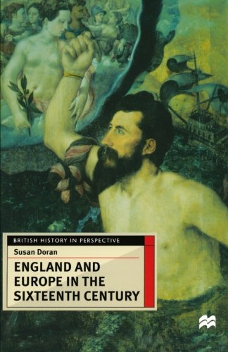 England and Europe in the Sixteenth Century (British History in Perspective S)