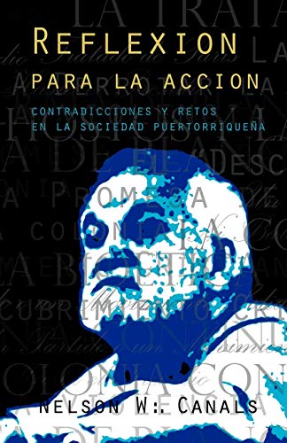 Reflexion Para la Accion: CONTRADICCIONES Y RETOS EN LA SOCIEDAD PUERTORRIQUEÑA: Contradicciones y Retos En La Sociedad Puertorriquena