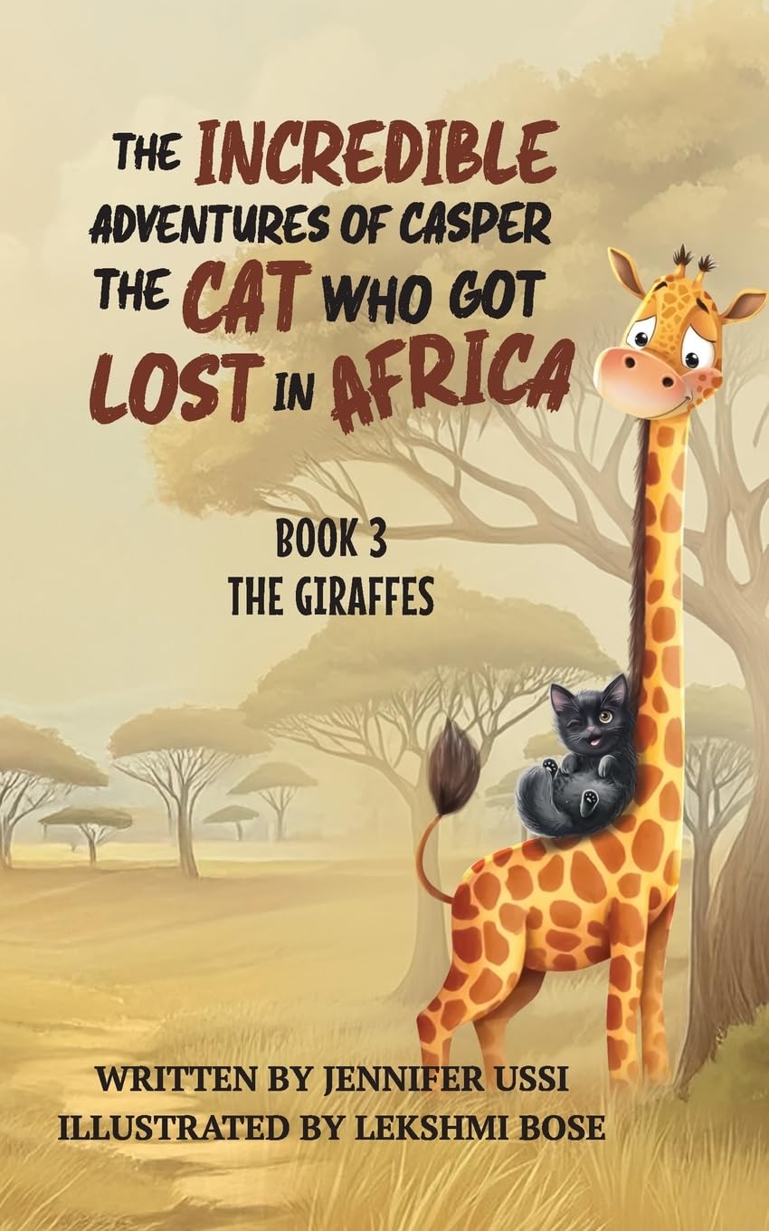 The Incredible Adventures of Casper the Cat Who Got Lost in Africa: Book 3 - The Giraffes