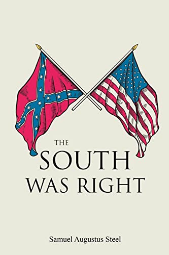 Steel, Samuel Augustus The South Was Right